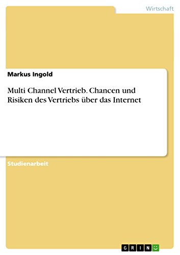 Multi Channel Vertrieb. Chancen und Risiken des Vertriebs über das Internet (German Edition)