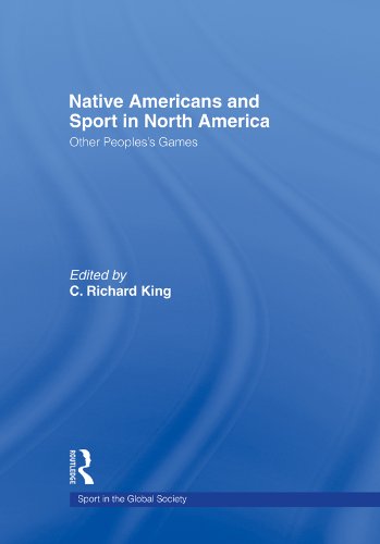 Native Americans and Sport in North America: Other People's Games (Sport in the Global Society) (English Edition)