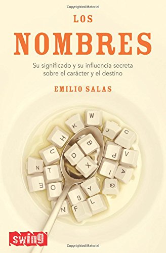 Nombres, los: Su significado y su influencia secreta sobre el carácter y el destino. (Swing)