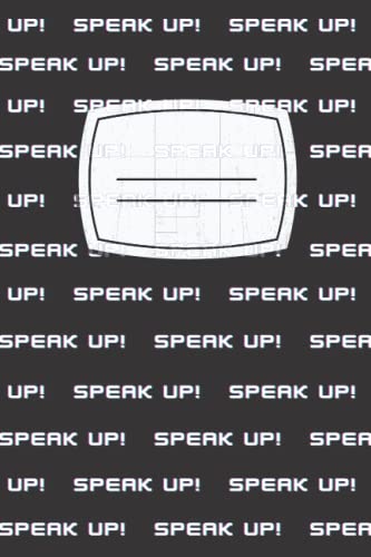 Notebook Speak up! for someone or for something Tell your story Have the courage Express your opinion frankly openly: Journal Diary for Mom Dad Son ... Boss Coworker Friend Teacher Writer