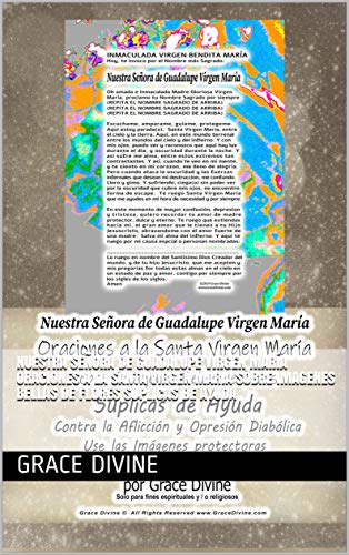 Nuestra Señora de Guadalupe Virgen María Oraciones a la Santa Virgen Maria Sobre Imagenes Bellas de Flores Suplicas de Ayuda (LIBROS DE ORACIONES, ARTE Y MAS)