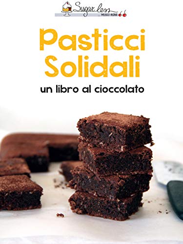 Pasticci Solidali: Un libro al cioccolato (Italian Edition)