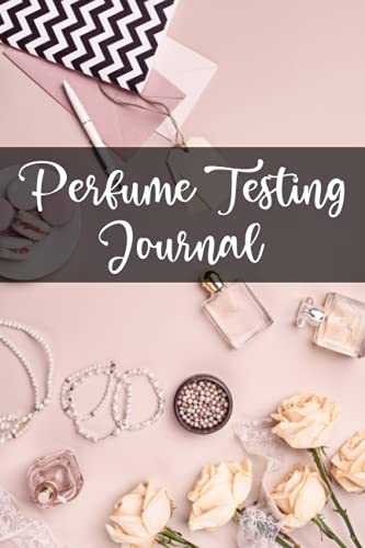 Perfume Testing Journal: Fragrance Review Notebook