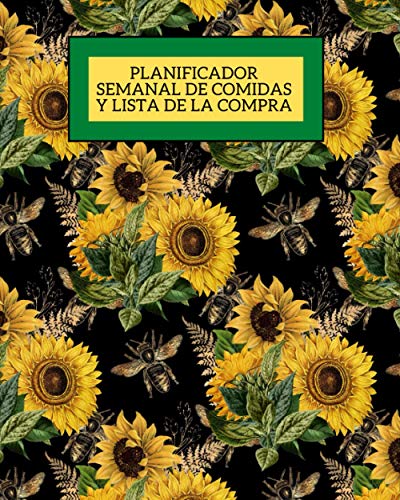 Planificador semanal de comidas y lista de la compra: 52 semanas de páginas de planificación del menú con la lista de compras semanal (52 semanas de ... / calendario) - Patrón de girasol y abeja