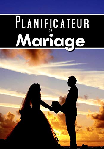 Planificateur de Mariage: Livre de planification pour gérer et planifier facilement le plus beau jour de vôtre vie.