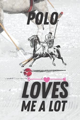 Polo Loves Me A Lot: Birthday Gift For Polo All Man and Woman, Boy and Girl Design . Thinking Polo Design and Blank Lined Notebook