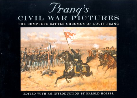 Prang's Civil War Pictures: The Complete Battle Chromos of Louis Prang: 16 (The North's Civil War)