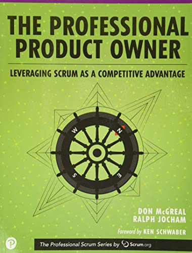 Professional Product Owner, The: Leveraging Scrum as a Competitive Advantage (The Professional Scrum Series)