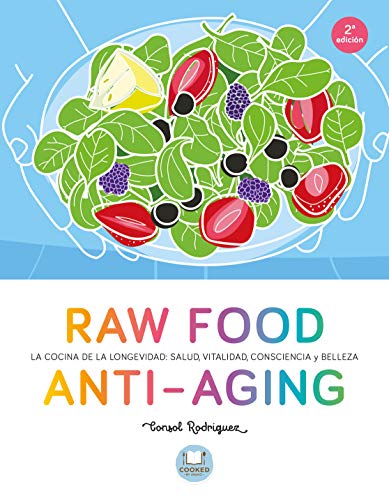 Raw Food Anti-aging: La cocina de la longevidad: salud, vitalidad, consciencia y belleza (Cooked by Urano)