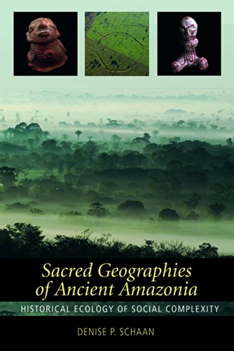 Sacred Geographies of Ancient Amazonia: Historical Ecology of Social Complexity: 3 (New Frontiers in Historical Ecology)