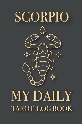 SCORPIO MY DAILY TAROT JOURNAL: A 60 Day Tarot Reading Logbook And Notebook Track Up To Your 3 Card Spreads | Journaling Morning Interpretation And ... With Guidance Scale | Best gift for SCORPIO