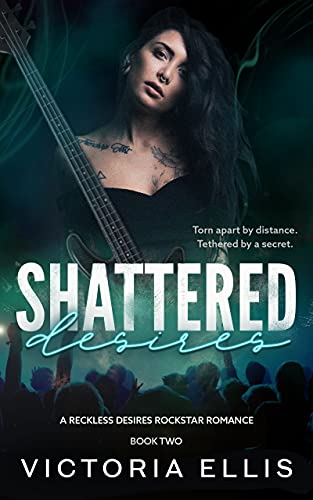 Shattered Desires: A Rockstar Romance (Reckless Desires Rockstar Romance Series Book 2) (English Edition)