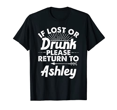 Si se pierde o borracho por favor regresa a ASHLEY Nombre del regalo Mujeres Camiseta