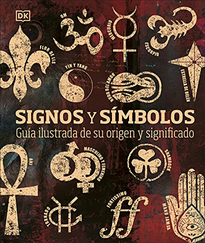 Signos y símbolos: Guía ilustrada de su origen y significado (Conocimiento)