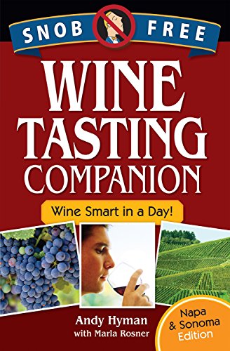 Snob Free Wine Tasting Companion: Wine Smart in a Day, Napa & Sonoma Edition (Snob Free Wine Series Book 1) (English Edition)