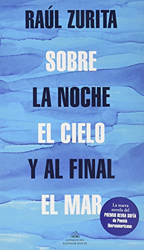 Sobre la noche el cielo y al final el mar (Literatura Random House)