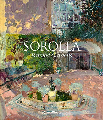 Sorolla: Painted Gardens: The Painted Gardens