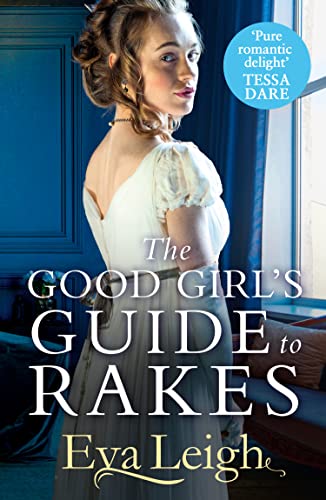 The Good Girl’s Guide To Rakes: A perfect Regency romance for fans of Bridgerton (Last Chance Scoundrels, Book 1) (English Edition)