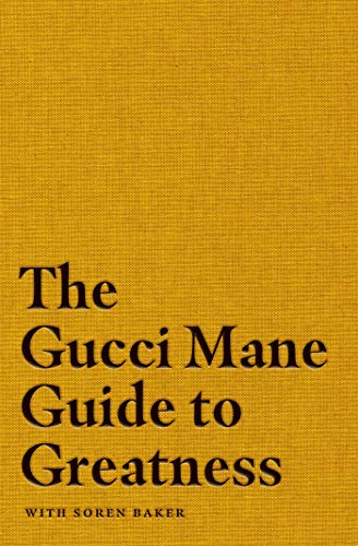 The Gucci Mane Guide to Greatness (English Edition)