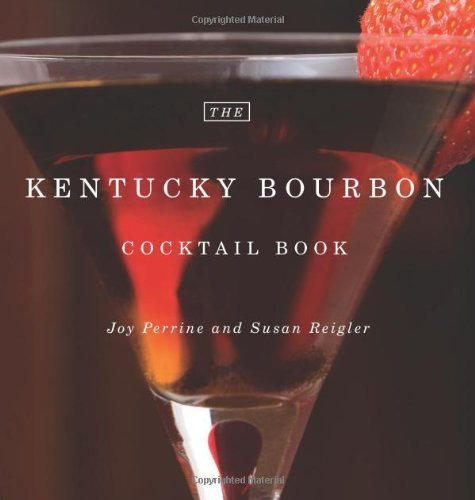 The Kentucky Bourbon Cocktail Book by Joy Perrine (2009-10-15)