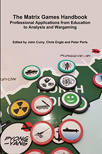 The Matrix Games Handbook: Professional Applications from Education to Analysis and Wargaming (History of Wargaming Project: Professional Wargaming Book 15) (English Edition)