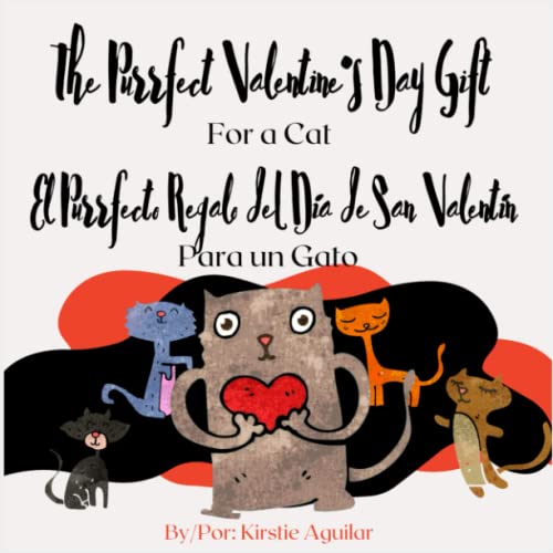 The Purrfect Valentine's Day Gift for a Cat; El Purrfecto Regalo del Día de San Valentín Para un Gato: Bilingual English Spanish Children's Book. ... Day Gift. Valentine's Day Cat Gifts for Her.