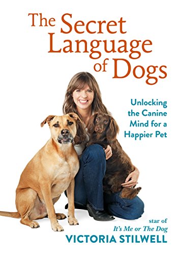 The Secret Language of Dogs: Unlocking the Canine Mind for a Happier Pet (English Edition)