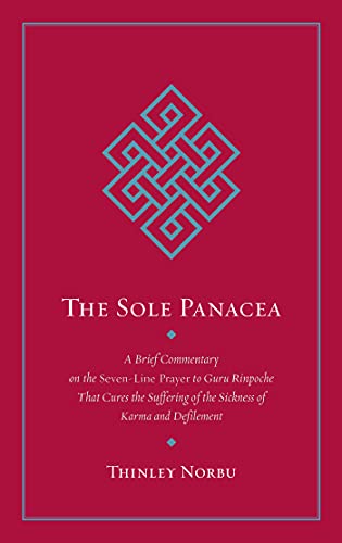 The Sole Panacea: A Brief Commentary on the Seven-Line Prayer to Guru Rinpoche That Cures the Suffering of the Sickness of Karma and Defilement