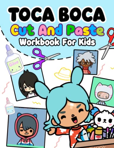 Toca Boca Cut And Paste Workbook For Kids: Lots Of Beautiful Images For Kids To Freely Enjoy And Have Fun With Their Favorite Characters.