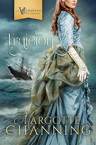 TRAICIÓN: Una historia de Amor, Romance y Pasión en la época Victoriana (Los Victorianos de Channing nº 1)