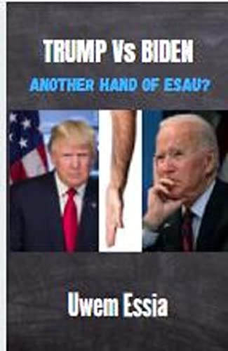 TRUMP VS BIDEN: ANOTHER HAND OF ESAU? (English Edition)