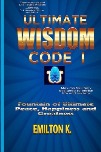 Ultimate Wisdom Code I: Fountain of Ultimate Happiness, Peace and Greatness: Volume 1 (Ultimate wisdom code series)