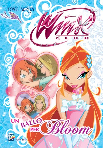 Un ballo per Bloom (Winx Club) (Love Series) (Italian Edition)