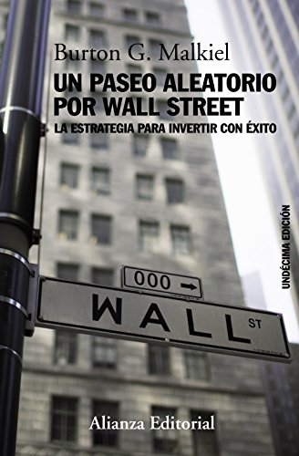 Un paseo aleatorio por Wall Street: La estrategia para invertir con éxito (Undécima edición) (Libros Singulares (LS))