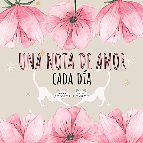 Una nota de amor cada día: Regalo para enamorados - Idea de regalo para parejas - Cuaderno de 100 páginas de emociones para los 365 días del año - ... aniversario pareja origina - Regalo de amor