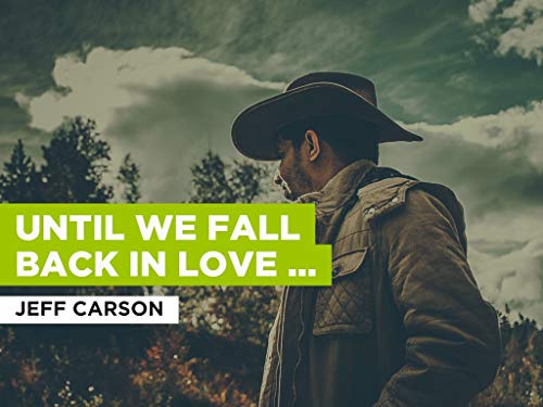 Until We Fall Back In Love Again al estilo de Jeff Carson