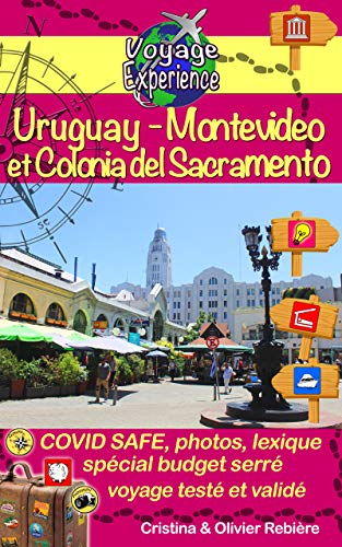 Uruguay - Montevideo et Colonia del Sacramento: COVID SAFE, Une capitale moderne aux belles plages et une ville de charme d'une autre époque... (Voyage Experience t. 35) (French Edition)