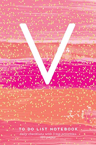 V - To Do List Notebook, Daily Checklists with 3 Top Priorities, 120 Pages: Pretty Initial Monogram Letter A To-Do Book, Cute Hot Pink & Gold Confetti ... Daily Task Planner (Pink Gold Series 1)