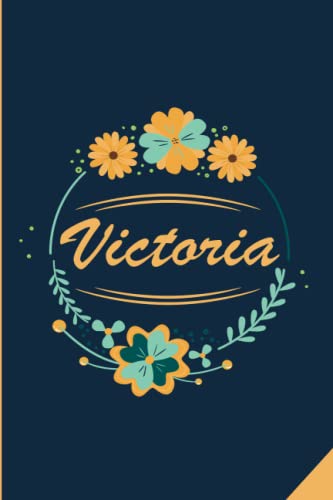 Victoria: Cuaderno de notas, nombre personalizado Victoria Diseño floral día de San Valentín, Cumpleaños, El mejor Regalo de Navidad para esposa