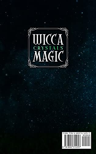Wicca Crystal Magic: The Ultimate Wicca Spells Guide. Discover Crystals and Their Properties to Heal Your Body and Mind.