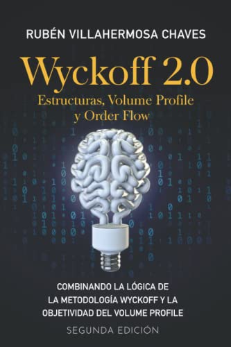 Wyckoff 2.0: Estructuras, Volume Profile y Order Flow (Curso de Trading e Inversión: Análisis Técnico avanzado)