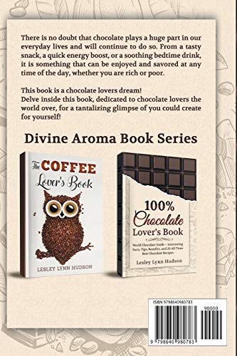 100% Chocolate Lover's Book: Chocolate Guide for Beginners – Interesting Facts About Chocolate, Tips, Benefits and Collection of the Best Sweet and ... Making Pastry Recipes: 2 (DIVINE AROMA BOOKS)