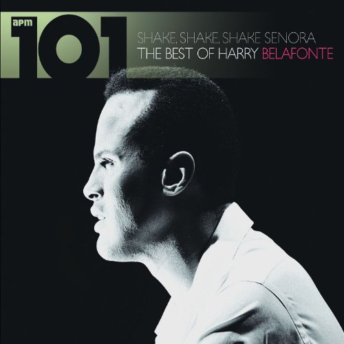 101 - Shake Shake Senora - The Best of Harry Belafonte
