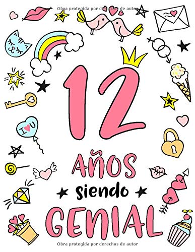 12 Años Siendo Genial: Regalo de Cumpleaños 12 Años Para Niñas. Cuaderno de Notas, Libreta de Apuntes, Anotador o Diario Personal