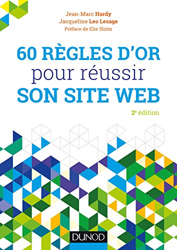 60 règles d'or pour réussir son site web - 2e éd. (Hors Collection)