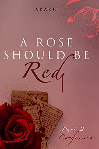 A rose should be red : Part 2 - Confessions (English Edition)