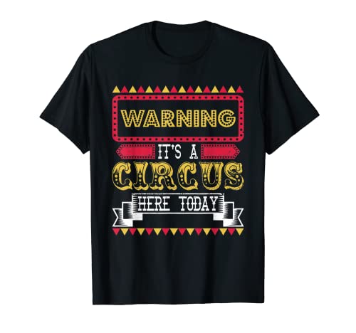 Advertencia es un circo aquí hoy divertido fiesta Carnie Circus Camiseta