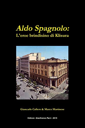 Aldo Spagnolo: L'eroe brindisino di Klisura