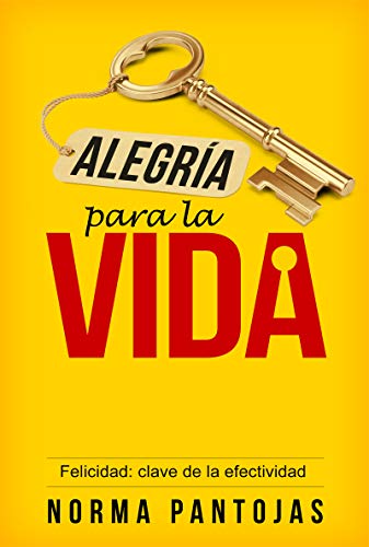 Alegría para la Vida: Felicidad: Clave de la Efectividad