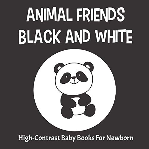 Animal Friends Black and White: High-Contrast Baby Books For Newborn, Black and White Books for Newborn 0-12 Months, 50 adorable black and white animals